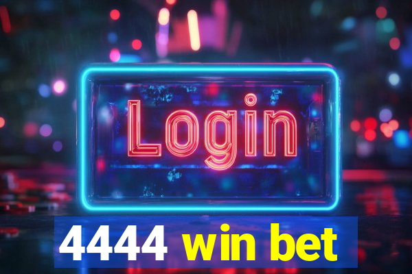 4444 win bet